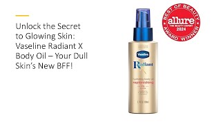 Unlock the Secret to Glowing Skin Vaseline Radiant X Body Oil – Your Dull Skin’s New BFF [upl. by Meihar]