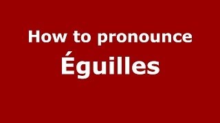 How to pronounce Éguilles FrenchFrance  PronounceNamescom [upl. by Friedman379]