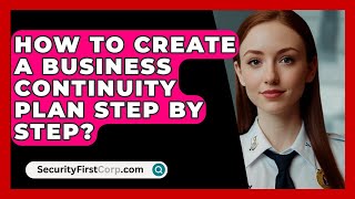 How To Create A Business Continuity Plan Step By Step  SecurityFirstCorpcom [upl. by Bogey304]