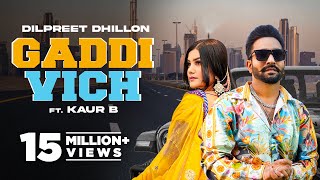 Dilpreet Dhillon  Gaddi Vich  Kaur B  Desi Crew  Latest Punjabi Songs 2022  New Punjabi Songs [upl. by Spring]