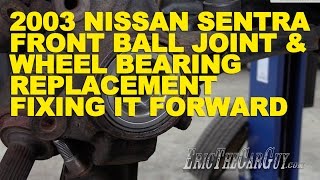 2003 Nissan Sentra Front Ball Joint amp Wheel Bearing Replacement Fixing it Forward [upl. by Eeclehc]