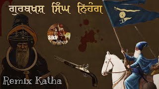 Remix Katha  Saakhi Gurbaksh Singh Ji Nihang  Part1  Giani Sher Singh Ji [upl. by Ahsener783]