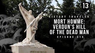 Mort Homme amp the Most Haunting Memorial of Verdun  History Traveler Episode 315 [upl. by Aicsila578]