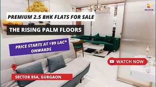 25 BHK Flats For Sale in Sector 95A Gurgaon ☎917428292900  The Rising Palm Floors flatsforsale [upl. by Cunningham]