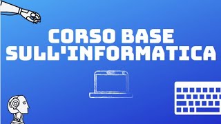 Corso Base SullInformatica  Prima Lezione Informazione Bit Algoritmo ed InputampOutput [upl. by Adnahsal666]