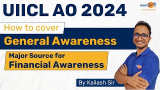 UIICL AO 2024  How to Ace General Awareness  Key Sources for Financial Awareness  By Kailash Sir [upl. by Debby219]