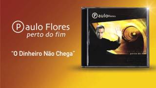 Paulo Flores  O Dinheiro Não Chega Official Audio 2001 [upl. by Souza421]