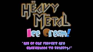 Heavy Metal Ice Cream Jingle [upl. by Rozamond415]