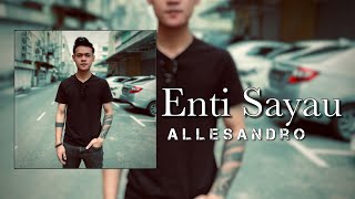 Allesandro  Enti Sayau Official Lyric Video [upl. by Nolrac558]