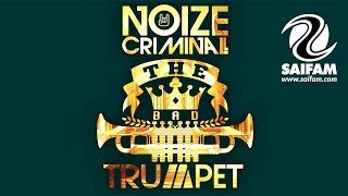 Noize Criminal  The Bad Trumpet [upl. by Trici743]