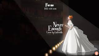 Lyrics  Vietsub Never Enough  Loren Allred Gabriella Cover [upl. by Elbam667]