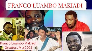 Franco Luambo Luanzo Makiadi Greatest Mix 2023 [upl. by Armillia160]