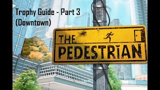 The Pedestrian Full Walkthrough  Part 3 Downtown [upl. by Latreshia]