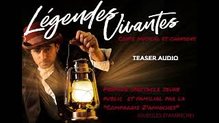 Légendes Vivantes  Spectacle jeune public et familial  TEASER AUDIO [upl. by Riana320]