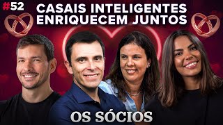 CASAIS INTELIGENTES ENRIQUECEM JUNTOS  Os Sócios Podcast 52 [upl. by Fowkes]