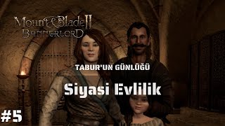 Siyasi Evlilik  Mount amp Blade II Bannerlord  Taburun Günlüğü 5 [upl. by Cirilla]