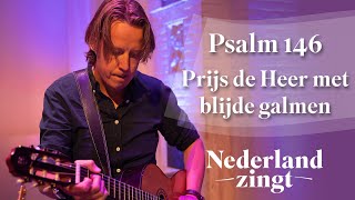 Prijs de Heer met blijde galmen Psalm 146  Nederland Zingt [upl. by Kingsbury602]