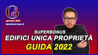 SUPERBONUS 110 Guida edifici unico proprietario 2022 [upl. by Chalmers308]