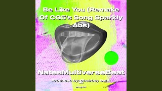 Be Like You Remake Of CG5’s Song Sparkly Abs [upl. by Narag660]