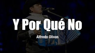 Alfredo Olivas  Y Por Qué No LETRA [upl. by Abelard730]