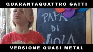 QUARANTAQUATTRO GATTI però è METAL 🤟 CANZONI PER BAMBINI 🤟 [upl. by Asli222]