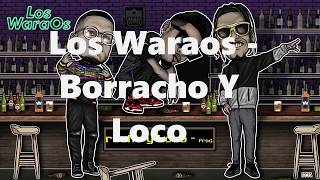 Los Waraos  Borracho Y Loco Letra [upl. by Waring]