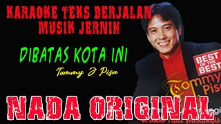 DIBATAS KOTA INI TOMMY J PISA KARAOKE ZULKHA [upl. by Ahseyn770]