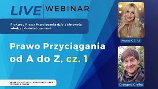 DARMOWY WEBINAR Prawo Przyciągania od A do Z Cz 1 Iwona Górna i Grzegorz Glinka [upl. by Sara-Ann]