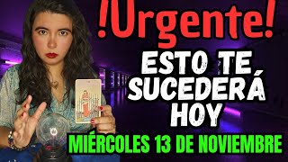 Miércoles 13 de noviembre ‼️¡Esto te pasará‼️ Predicción Una decisión difícil que tomar [upl. by Dlabihcra921]