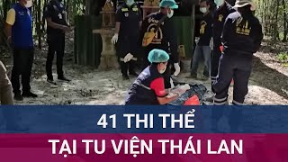 Cảnh sát đột kích một tu viện Phật giáo Thái Lan phát hiện 41 thi thể bất thường  VTC Now [upl. by Brad658]