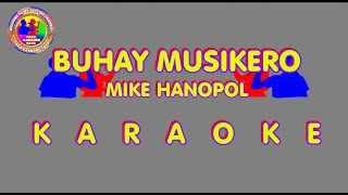 BUHAY MUSIKERO MIKE HANOPOL KARAOKEVERSION [upl. by Heringer]