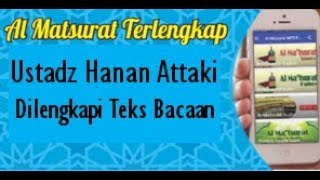 Almatsurat Pagi Ustadz Hanan Attaki Dilengkapi Teks Bacaan [upl. by Anerbes802]