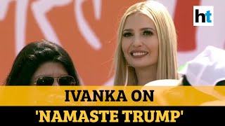 Watch what Ivanka Trump said about Namaste Trump event in Ahmedabad [upl. by Martyn346]