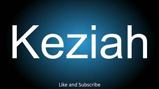 How to correctly pronounce the name of Jobs daughter in the Bible  Keziah [upl. by Nere954]