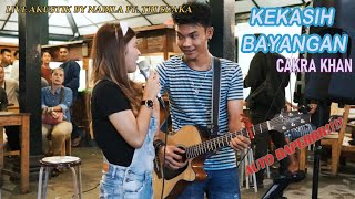 KEKASIH BAYANGAN  CAKRA KHAN LIRIK LIVE AKUSTIK BY NABILA SUAKA FT TRI SUAKA [upl. by Tertius]