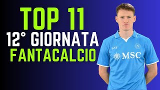 TOP 11 FANTACALCIO 12° GIORNATA Consigli Fantacalcio 202425 [upl. by Dun]