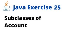 Java Exercise 25  Subclasses of Account [upl. by Aiceled996]