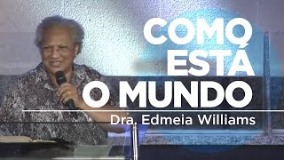 Como Está o Mundo  Dra Edmeia Williams [upl. by Cirted]