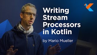 KotlinConf 2018  Writing Stream Processors in Kotlin by Mario Mueller [upl. by Yahs]