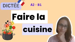 Faire la cuisine  Dictée A2  B1  French Dictation Exercise [upl. by Nafri]