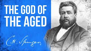 The God of the Aged Isaiah 464  CH Spurgeon Sermon [upl. by Thagard]