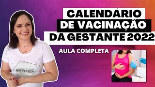 ATUALIZAÇÃO  Calendário Nacional de Vacinação da Gestante 2022  AULA COMPLETA [upl. by Eelarbed]