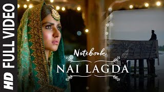 Full Video Nai Lagda  Notebook  Zaheer Iqbal amp Pranutan Bahl  Vishal Mishra Asees Kaur [upl. by Andre18]