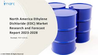 North America Ethylene Dichloride EDC Market Overview Trends Opportunity Growth amp Forecast 2028 [upl. by Irafat660]