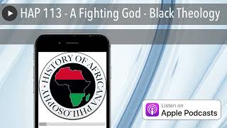 HAP 113  A Fighting God  Black Theology [upl. by Aliza]