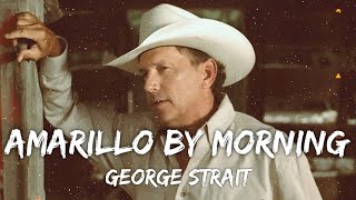 George Strait  Amarillo By Morning Lyrics [upl. by Diarmid]