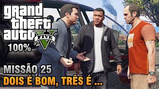 GTA V  Missão 25  Dois é Bom Três é F Detonado 100 Ouro [upl. by Adabel]