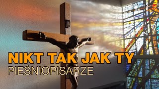 Nikt tak jak Ty  Pieśniopisarze [upl. by Fita903]