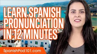 Learn Spanish Pronunciation in 12 Minutes [upl. by Nirred]