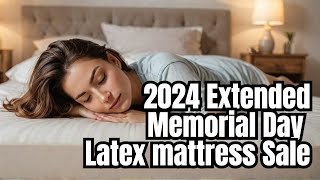 EXTENTED Memorial Day Latex Mattress Sale 2024 Its not too late until May 31st 2024 [upl. by Elizabeth]